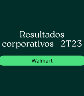 Walmart (WMD) : Resultado Corporativo – 2T23