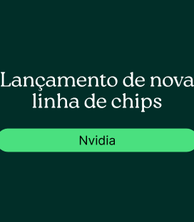 Nvidia (NVDA): Lançamento de nova linha de chips