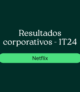 Netflix (NFLX): Resultados Corporativos- 1T24