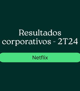 Netflix (NFLX): Resultados Corporativos-2T24