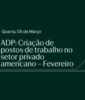 ADP: Criação de postos de trabalho no setor privado americano – Fevereiro